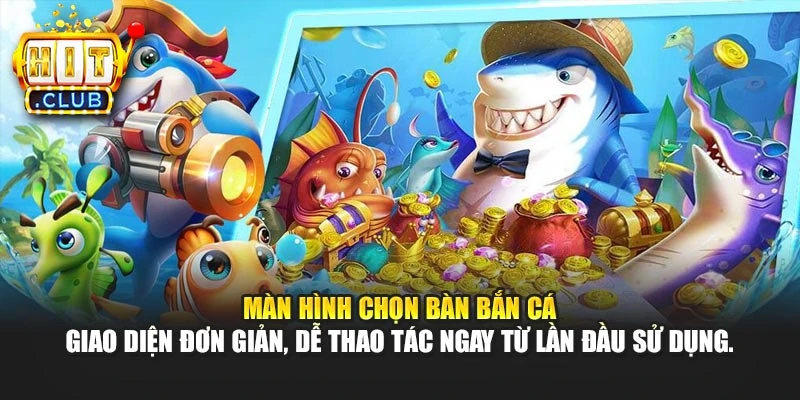 Màn hình chọn bàn bắn cá – giao diện đơn giản, dễ thao tác ngay từ lần đầu sử dụng.